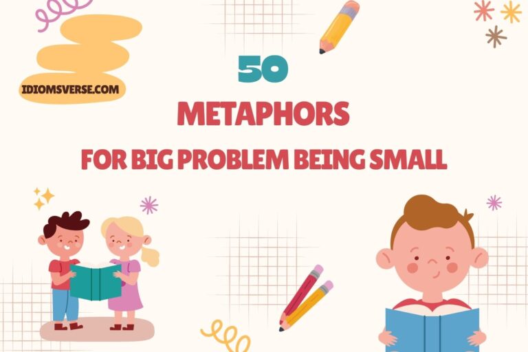 metaphors for big problem being small